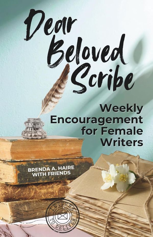 Dear Beloved Scribe—Weekly Encouragement for Female Writers, by Brenda A. Haire with friends. Front cover.